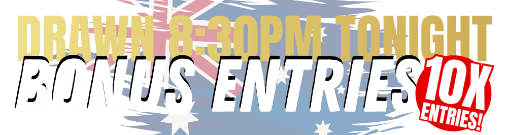 Drawn 8:30pm Tonight Bonus Entries 10x